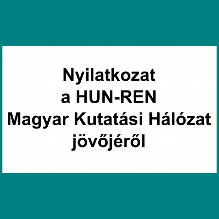Nyilatkozat a HUN-REN Magyar Kutatási Hálózat jövőjéről